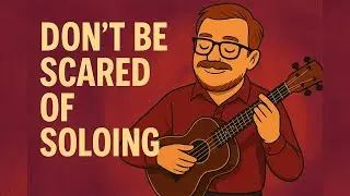 Don't be scared to improvise on your ukulele