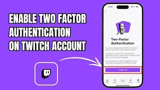 How to Enable Two Factor Authentication On Twitch | Turn On 2FA on Twitch