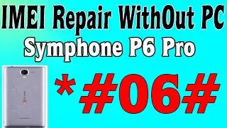 Symphony P6 Pro Null IMEI Repair Without PC Engineering Mode Error Fix Solution 