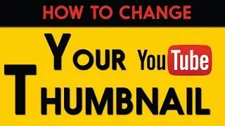 How to Change Your Youtube Thumbnail