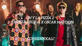 Ch Y La Pizza 2🍕 - Fuerza Regida X Oscar Maydon