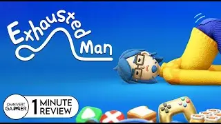 Exhausted Man | 1-Minute Review