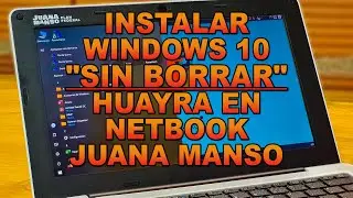 Instalar Windows 10 SIN BORRAR Huayra En Netbook Juana Manso 2025