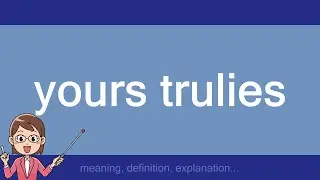yours trulies