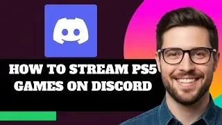 NEW! How to Stream PS5 Games on Discord in 2025!