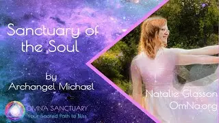 Sanctuary of the Soul by Archangel Michael with Natalie Glasson
