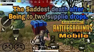 Saddest Death after Two supplie drops-Pubg Mobile
