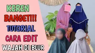 ❤️CARA EDIT WAJAH DI BLUR❤️ KEREN BANGET‼️