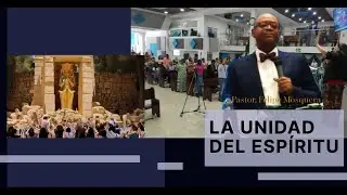 La Unidad del Espíritu - Pr. Felipe Mosquera -  Terrón Colorado