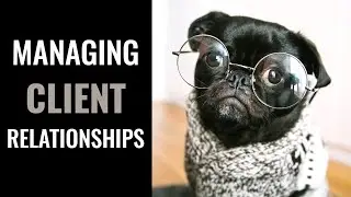 How to Effectively Manage Client Relationships When You Are a Small Business