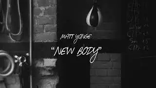 Matt Yonge - New Body (Prod. BMTJ) Official Audio