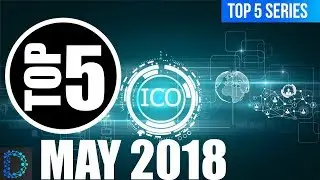 ⭐️Top 5 ICOs of May 2018 | 🚀 ICO Watch-list |  Top 5 Best Picks | Digital Notice