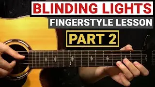 The Weeknd - Blinding Lights (PART 2) | Fingerstyle Guitar Lesson (Tutorial) How to Play