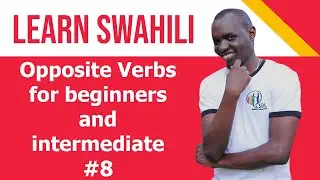 Swahili  opposite verbs  for  Beginners and  Intermediate