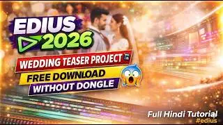 Edius 2026 Wedding Teaser Project 🎬 | Free Download Without Dongle 😱 | Full Hindi Tutorial 