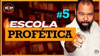 ESCOLA PROFÉTICA || AULA 5