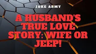 A Husband's True Love Story: Wife or Jeep! 🤣