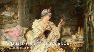 La mujer frente al tocador. Rituales de belleza