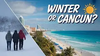 Why Cancun is the BEST Winter Getaway