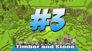 Timber and Stone! Episode 3 - Figuring This Out!