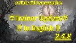 Trainer Update 2.4.8 in ENG!!! Eye of Providence!! Tale of Immortal Guide