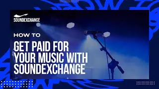 How To Get Paid For Your Music with SoundExchange