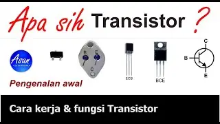 TRANSISTOR PART 1 (Pengenalan awal), Apa itu transistor by #asan  elektronika