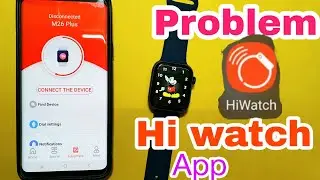 Problem To connect Smartwatch With Hi watch App | T500 | T500+ | M26+ | Hi watch application