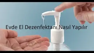 Evde El Dezenfektanı Nasıl Yapılır #EvdeKal Making Hand Disinfectant Against Corona Virus