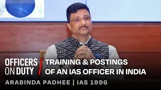 Training & Posting of an IAS Officer in India | IAS Arabinda Padhee | Officers On Duty E121