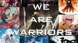 Anime Mix [AMV]- Warriors