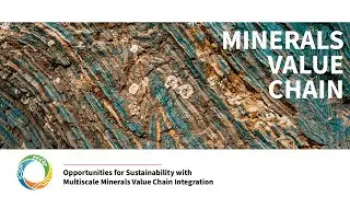 Opportunities for Sustainability with Multiscale Minerals Value Chain Integration