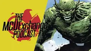 The Abomination Returns - The MCUExchange Podcast