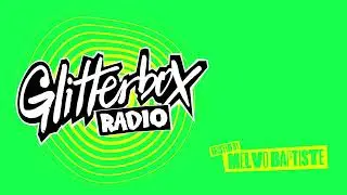 Glitterbox Radio Show 391 Hosted by Melvo Baptiste