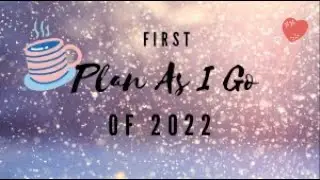 First Plan As I Go of 2022!!