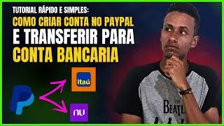 PAYPAL - COMO CRIAR CONTA E TRANSFERIR PARA SEU BANCO - RÁPIDO E SIMPLES