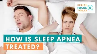 How Is Sleep Apnea Treated?