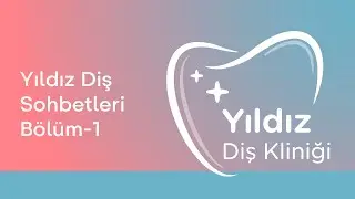 Yıldız Diş Sohbetleri