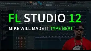 Mike Will Made It Type Beat | FL Studio 12