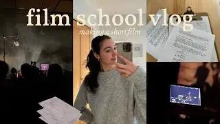 film school vlog | behind the scenes of making a student film