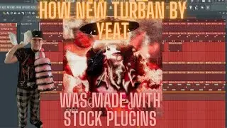 How New Turban By Yeat was made with Stock Plugins +FLP