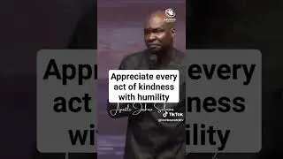 Appreciate every act of kindness with humility -Apostle Joshua Selman