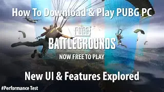 Install & Play PUBG PC  | PUBG Battlegrounds is Now Free To Play | New Features | Performance Test