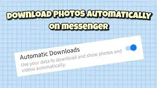 How to download photos on messenger automatically