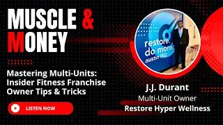 Mastering Multi-Units: Insider Tips from Restore Hyper Wellness Franchise Owner J.J. Durant