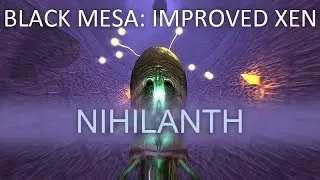 Black Mesa: Improved Xen - NIHILANTH [Part 3] NEW UPDATE V0.4.1
