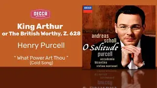 Henry Purcell - King Arthur, or The British Worthy: What Power Art Thou