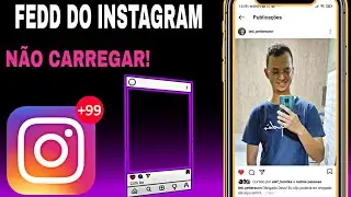 Solução! Como resolver o erro do Feed do Instagram não abre.