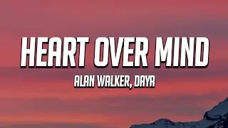 Alan Walker, Daya - Heart over Mind (Lyrics)