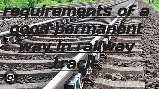 requirements of a good permanent way in railway । railway engineering। viral। civil engineering ।